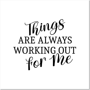 Things are always working out for me, Abundant life affirmations Posters and Art